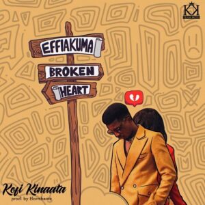 Kofi-Kinaata-Effiakuma-Broken-Heart