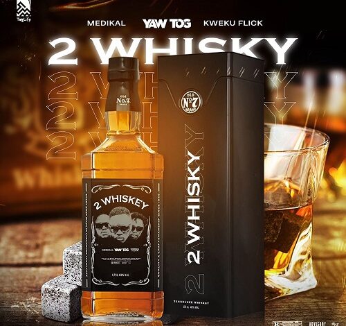 Yaw Tog Ft Medikal x Kweku Flick – 2 Whiskey